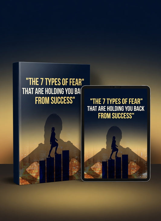 THE 7 TYPES OF FEAR THAT ARE HOLDING YOU BACK FROM SUCCESS
